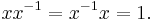 x x^{-1} = x^{-1} x = 1.