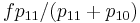 fp_{11}/(p_{11}%2Bp_{10})