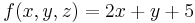 f(x,y,z)= 2 x %2B y %2B 5