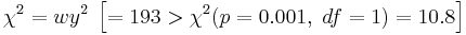 \chi^2=wy^2\;\left [=193>\chi^2(p=0.001,\; df=1)=10.8 \right ]