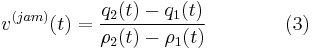 v^{(jam)}(t) = \frac{q_{2}(t) - q_{1}(t)}{\rho_{2}(t) - \rho_{1}(t)}\qquad\qquad(3)