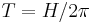 T = H/2\pi