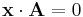 \mathbf{x}\cdot\mathbf{A}=0