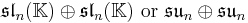 \mathfrak{sl}_n(\mathbb K)\oplus\mathfrak{sl}_n(\mathbb K)\text{ or }\mathfrak{su}_n\oplus\mathfrak{su}_n