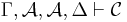  \Gamma,\mathcal A,\mathcal A,\Delta\vdash\mathcal C