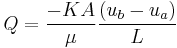 Q=\frac{-K A}{\mu}\frac{(u_b-u_a)}{L}