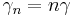 \gamma_n=n\gamma\,\!