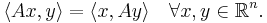 \langle Ax,y \rangle = \langle x, Ay\rangle \quad \forall x,y\in\Bbb{R}^n.