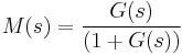  M(s) = \frac{G(s)}{(1%2BG(s))} 