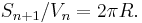 S_{n%2B1}/V_n = 2\pi R.\,