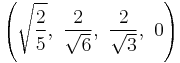 \left(\sqrt{\frac{2}{5}},\   \frac{2}{\sqrt{6}},\  \frac{2}{\sqrt{3}},\  0   \right)