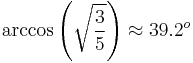 \arccos\left(\sqrt\frac{3}{5}\right) \approx 39.2^{o}