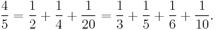 \frac45=\frac12%2B\frac14%2B\frac1{20}=\frac13%2B\frac15%2B\frac16%2B\frac1{10}.