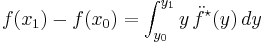  f(x_1) - f(x_0) = \int_{y_0}^{y_1} y \, \ddot{f}^\star(y) \, dy 