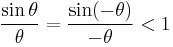 \frac{\sin \theta}{\theta} = \frac{\sin (-\theta)}{-\theta} < 1\,