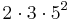 2 \cdot 3 \cdot 5^2 