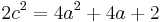 2c^2=4a^2%2B4a%2B2