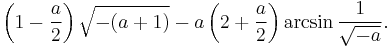 \left(1-\frac a2\right)\sqrt{-(a%2B1)}-a\left(2%2B\frac a2\right)\arcsin\frac1{\sqrt{-a}}.