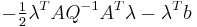  -\tfrac{1}{2}\lambda^{T}AQ^{-1}A^{T}\lambda - \lambda^{T}b