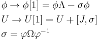  \begin{align}
& \phi \to \phi[1]=\phi\Lambda-\sigma\phi \\
& U \to U[1]=U%2B[J,\sigma] \\
& \sigma = \varphi\Omega\varphi^{-1} 
\end{align} 