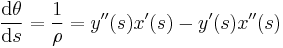 \frac {\mathrm{d}\theta}{\mathrm{d}s} = \frac{1}{\rho} = y''(s)x'(s) - y'(s)x''(s)\ 