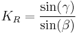 K_R=\frac{\sin(\gamma)}{\sin(\beta)}