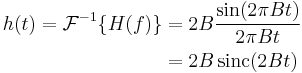 
\begin{align}
h(t) = \mathcal{F}^{-1} \{ H (f)\} & = 2B \frac{\sin(2\pi Bt)}{2\pi Bt} \\
 & = 2B \, \mathrm{sinc}(2 B t)
\end{align}
