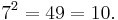  7^2= 49 = 10 .