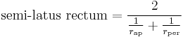  \text {semi-latus rectum} = \frac{2}{\frac{1}{r_\text{ap}} %2B \frac{1}{r_\text{per}}} 