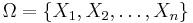 \Omega=\{X_1,X_2,\ldots,X_n\}