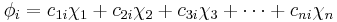 \ \phi_i = c_{1i} \chi_1 %2B c_{2i} \chi_2 %2B c_{3i} \chi_3 %2B \cdots %2Bc_{ni} \chi_n