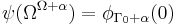 \psi(\Omega^{\Omega%2B\alpha}) = \phi_{\Gamma_0%2B\alpha}(0)