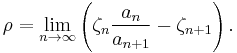 \rho = \lim_{n\to\infty} \left(\zeta_n \frac{a_n}{a_{n%2B1}} - \zeta_{n%2B1}\right).