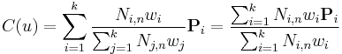 C(u) = \sum_{i=1}^{k} {\frac
	{N_{i,n}w_i}
	{\sum_{j=1}^k N_{j,n}w_j}}
	\bold{P}_i = \frac
	{\sum_{i=1}^k {N_{i,n}w_i \bold{P}_i}}
	{\sum_{i=1}^k {N_{i,n}w_i}}
	