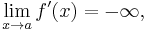 \lim_{x\to a} f'(x) = {-\infty}\text{,}