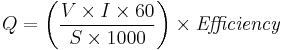 Q = \left(\frac{V \times I \times 60}{S \times 1000} \right) \times
\mathit{Efficiency}