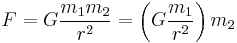 F = G \frac{m_1 m_2}{r^2}=\left(G \frac{m_1}{r^2}\right) m_2 