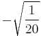 -\sqrt{\frac{1}{20}}\!\,