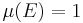 \mu(E)=1\,