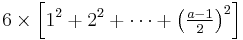 6\times \left[ 1^2%2B2^2%2B\cdots%2B\left( \tfrac{a-1}{2} \right)^2 \right]