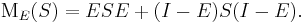  \operatorname{M}_E(S) = E S E %2B (I - E) S (I - E). \, 