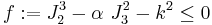 
   f�:= J_2^3 - \alpha~J_3^2 - k^2 \le 0
 