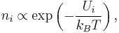  n_i \propto \exp\left(-\frac {U_i}{k_B T}\right), \,