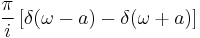 \frac{\pi}{i} \left[ \delta (\omega - a) - \delta ( \omega %2B a) \right]