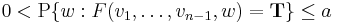  0< \operatorname{P} \{w: F(v_1, \ldots, v_{n-1}, w) = \mathbf{T}\} \leq a 