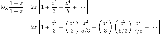 
\begin{align}
\log \frac{1%2Bz}{1-z} & = 2z \left[1 %2B \frac{z^2}{3} %2B \frac{z^4}{5} %2B \cdots\right] \\[8pt]
& = 2z \left[1 %2B \frac{z^2}{3} %2B \left(\frac{z^2}{3}\right)\frac{z^2}{5/3} %2B 
\left(\frac{z^2}{3}\right)\left(\frac{z^2}{5/3}\right)\frac{z^2}{7/5} %2B \cdots\right]
\end{align}
