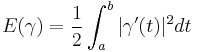 E(\gamma) = \frac{1}{2}\int_a^b \vert \mathbf{\gamma}'(t) \vert^2 dt