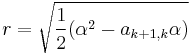  r = \sqrt{\frac{1}{2}(\alpha^{2}-a_{k%2B1,k}\alpha)} 