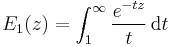 E_1(z)= \int_1^\infty \frac{e^{-tz}}{t}\, {\rm d}t~