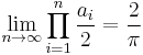 \lim_{n \rightarrow \infty} \prod_{i=1}^n {a_i \over 2}=\frac2\pi